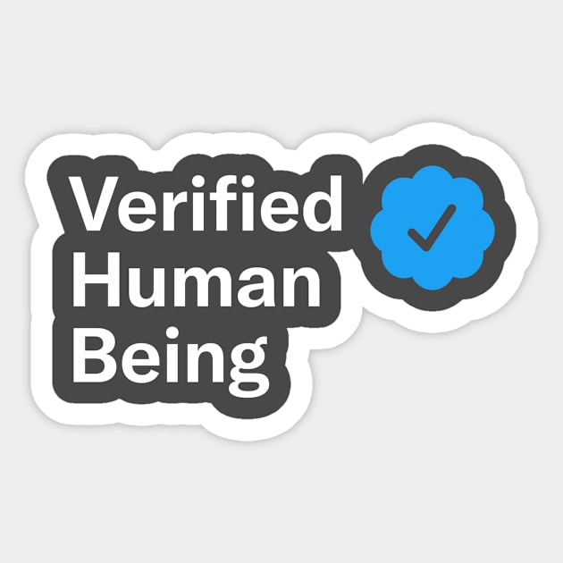 Verified Human Being Sticker by Mr. 808